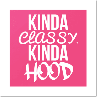 Kinda classy kinda hood Posters and Art